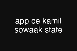 app ce kamil sowaak state